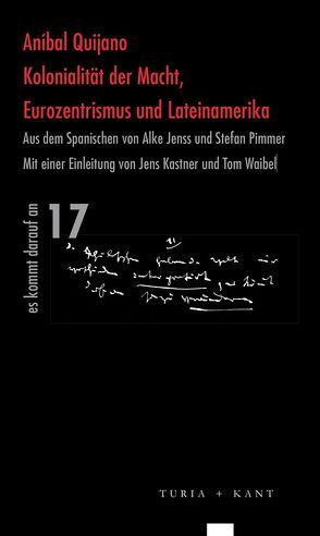 Kolonialität der Macht, Eurozentrismus und Lateinamerika von Jenss,  Alke, Kastner,  Jens, Pimmer,  Stefan, Quijano,  Anibal, Waibel,  Peter