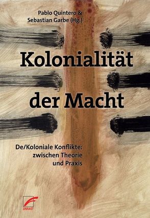 Kolonialität der Macht von Albán,  Adolfo, Garbe,  Sebastian, Mignolo,  Walter, Palermo,  Zulma, Quijano,  Anibal, Quintero,  Pablo