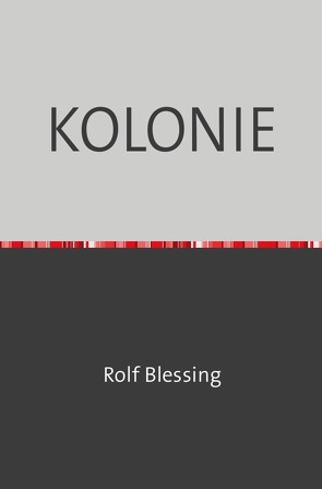 KOLONIE von Blessing,  Rolf