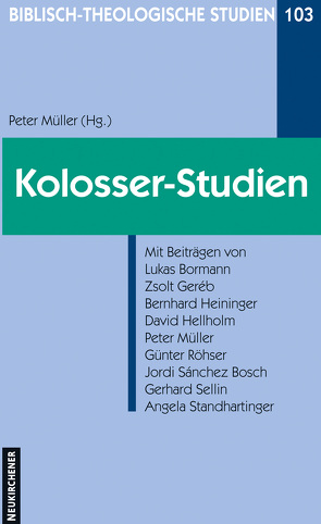 Kolosser-Studien von Bormann,  Lukas, Bosch,  Jordi Sánchez, Geréb,  Zsolt, Heininger,  Bernhard, Hellholm,  David, Müller,  Peter, Röhser,  Günter, Sellin,  Gerhard, Standhartinger,  Angela