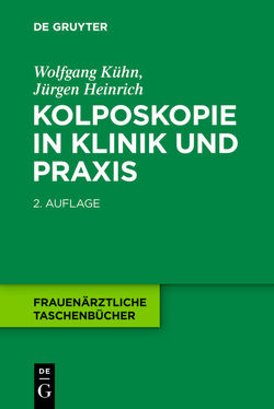 Kolposkopie in Klinik und Praxis von Heinrich,  Jürgen, Kühn,  Wolfgang