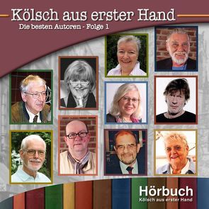 Kölsch aus erster Hand von Dohmen,  Marita, Foxius,  Armin, Häck,  Fritz, Herrwegen,  Alice, List,  Ulrich, Müller,  Ingeborg F., Nettesheim,  Willi, Neu,  Hans Leo, Steickmann,  Elfi