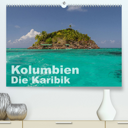 Kolumbien – Die Karibik (Premium, hochwertiger DIN A2 Wandkalender 2023, Kunstdruck in Hochglanz) von Mapache