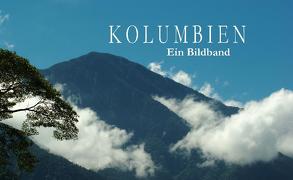 Kolumbien – Ein Bildband von Benken,  Ralf