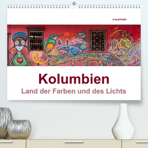 Kolumbien – Land der Farben und des Lichts (Premium, hochwertiger DIN A2 Wandkalender 2022, Kunstdruck in Hochglanz) von boeTtchEr,  U, www.kolumbien-impressionen.de