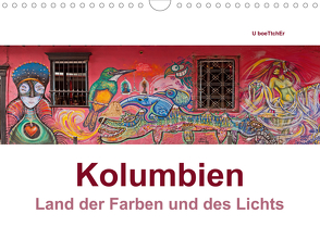 Kolumbien – Land der Farben und des Lichts (Wandkalender 2021 DIN A4 quer) von boeTtchEr,  U, www.kolumbien-impressionen.de