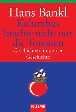 Kolumbus brachte nicht nur die Tomaten von Bankl,  Hans