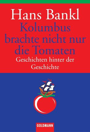 Kolumbus brachte nicht nur die Tomaten von Bankl,  Hans