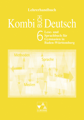 Kombi-Buch Deutsch – Lese- und Sprachbuch für Gymnasien in Baden-Württemberg / Kombi-Buch Deutsch BW LH 6 von Braun-Bau,  Susanne, Dambach,  Kerstin, Dorsch,  Dagmar, Gaiser,  Gottlieb, Haupt,  Claudia, Hensel,  Andreas, Knebel,  Markus, Müller.,  Karla, Ramin,  Andreas