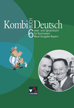 Kombi-Buch Deutsch – Neue Ausgabe Bayern / Kombi-Buch Deutsch Bayern 6 – neu von Bruckmayer,  Birgit, Dorsch,  Dagmar, Fuchs,  Gunter, Gaiser,  Gottlieb, Hensel,  Andreas, Högemann,  Claudia, Jeuck,  Judith, Kämper,  Max, Miedzybrocki,  Reinhild, Müller.,  Karla, Ramin,  Andreas