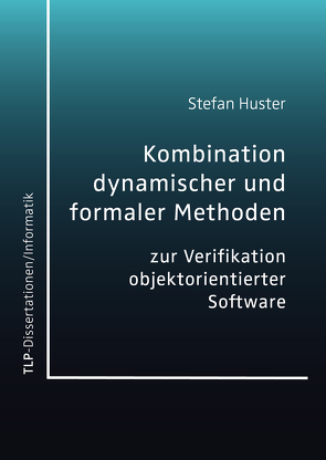 Kombination dynamischer und formaler Methoden zur Verifikation objektorientierter Software von Huster,  Stefan