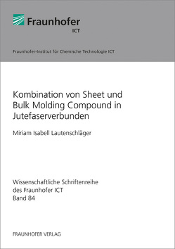 Kombination von Sheet und Bulk Molding Compound in Jutefaserverbunden. von Lautenschläger,  Miriam Isabell