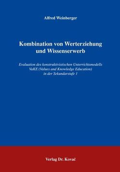 Kombination von Werterziehung und Wissenserwerb von Weinberger,  Alfred