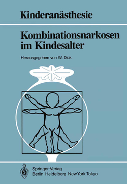 Kombinationsnarkosen im Kindesalter von Ackern,  K.van, Altemeyer,  K.-H., Bauer-Miettinen,  U., Breucking,  E., Dangel,  P., Dick,  Wolfgang, Fösel,  T., Gervais,  H., Hausdörfer,  J., Holzki,  J., Kraus,  G., Mertzlufft,  F., Semsroth,  M., Stopfkuchen,  H.