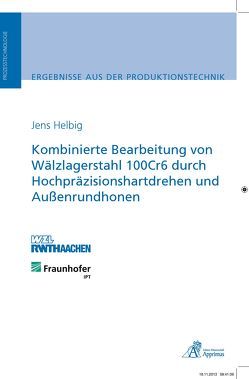 Kombinierte Bearbeitung von Wälzlagerstahl 100Cr6 durch Hochpräzisionshartdrehen und Außenrundhonen von Helbig,  Jens