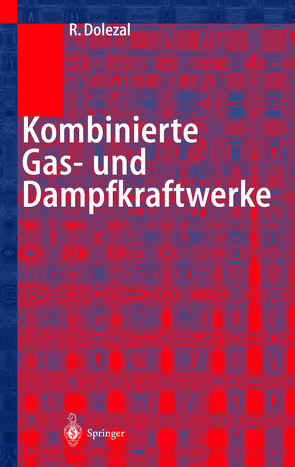 Kombinierte Gas- und Dampfkraftwerke von Dolezal,  Richard