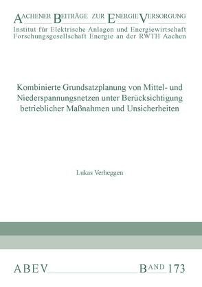 Kombinierte Grundsatzplanung von Mittel- und Niederspannungsnetzen unter Berücksichtigung betrieblicher Maßnahmen und Unsicherheiten von Verheggen,  Lukas