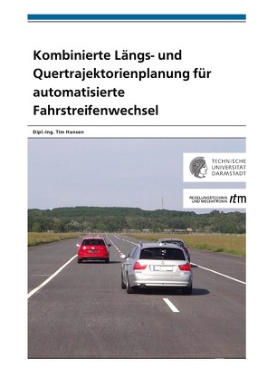 Kombinierte Längs- und Quertrajektorienplanung für automatisierte Fahrstreifenwechsel von Hansen,  Tim