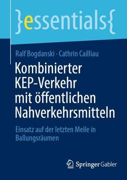 Kombinierter KEP-Verkehr mit öffentlichen Nahverkehrsmitteln von Bogdanski,  Ralf, Cailliau,  Cathrin