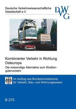 Kombinierter Verkehr Richtung Osteuropa – Die notwendige Alternative zum Straßengüterverkehr von Fouvez,  Martin S, Hinz,  Karlheinz, Klippel,  Björn, Kocourek,  Jaroslav, König,  Rainer, Külper,  Carsten, Lucke,  Hans J, Mertel,  Rainer, Mertens,  Angelika, Nestler,  Steffen, Ozols,  Voldemar, Rehmann,  Dietmar, Roggenkamp,  Michael, Rohde,  Bernd, Seidelmann,  Christoph, Völker,  Jutta