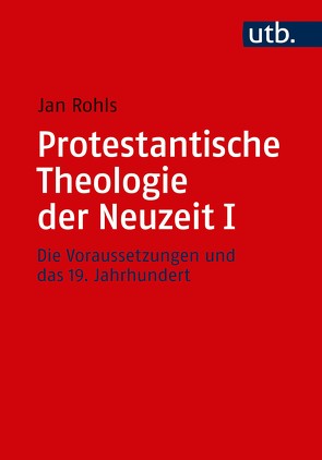 Kombipack Protestantische Theologie der Neuzeit / Protestantische Theologie der Neuzeit I von Rohls,  Jan