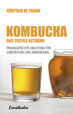 Kombucha – Das Teepilz-Getränk von Frank,  Günther W.