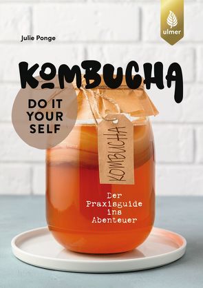 Kombucha do it yourself von Ponge,  Julie