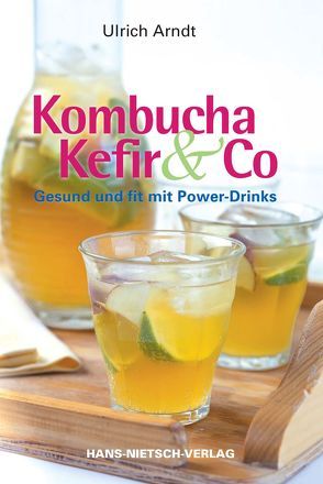 Kombucha, Kefir & Co von Arndt,  Ulrich