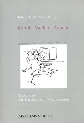 Komik – Medien – Gender von Block,  Friedrich W, Brock,  Alexander, Ellrich,  Lutz, Hoppe,  Felicitas, Huber,  Gabriele, Kotthoff,  Helga, Lohse,  Rolf, Maurach,  Martin, Rehberg,  Peter, Schmidt,  Siegfried J., Siebert,  Jan, Treusch-Dieter,  Gerburg, Wenz,  Karin, Wirth,  Uwe