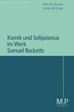 Komik und Solipsismus im Werk Samuel Becketts von Brockmeier,  Peter, Veit,  Carola