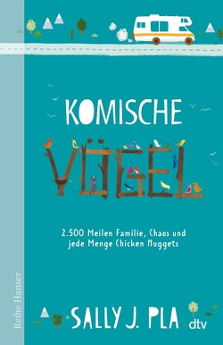 Komische Vögel – 2.500 Meilen Familie, Chaos und jede Menge Chicken Nuggets von Hornfeck,  Susanne, McLaughlin,  Julie, Pla,  Sally J.