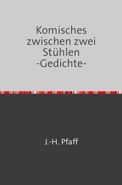 Komisches zwischen zwei Stühlen -Gedichte- von Pfaff,  Jörn