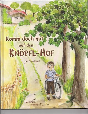 Komm doch mit auf den Knöpfl-Hof von Knopf,  Eva Anna