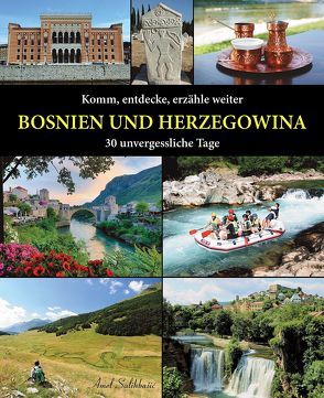 Komm, entdecke, erzähle weiter BOSNIEN UND HERZEGOWINA von Amel,  Salihbašić