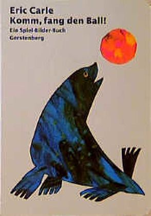 Komm, fang den Ball! von Carle,  Eric