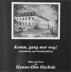 Komm, gang mor weg! von Oechsle,  Hanns O