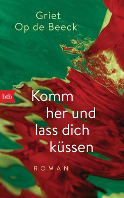 Komm her und lass dich küssen von Hessel,  Isabel, Op de Beeck,  Griet