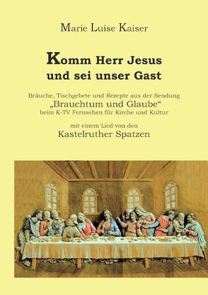 Komm Herr Jesus, und sei unser Gast von Kaiser,  Marie L