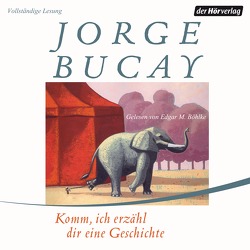 Komm, ich erzähl dir eine Geschichte von Böhlke,  Edgar M., Bucay,  Jorge, Harrach,  Stephanie von