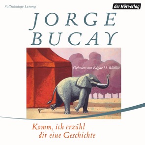 Komm, ich erzähl dir eine Geschichte von Böhlke,  Edgar M., Bucay,  Jorge, Harrach,  Stephanie von