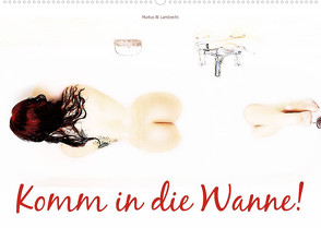 Komm in die Wanne! (Wandkalender 2023 DIN A2 quer) von W. Lambrecht,  Markus