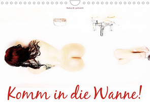 Komm in die Wanne! (Wandkalender 2023 DIN A4 quer) von W. Lambrecht,  Markus