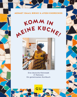 Komm in meine Küche! von Birinci,  Mehmet Ismail, Khorschied,  Aveen