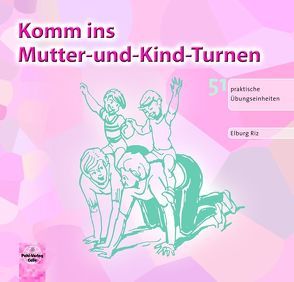 Komm ins Mutter-und-Kind-Turnen von Riz,  Elburg