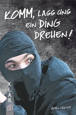 Komm, lass uns ein Ding drehen! von Kaster,  Armin