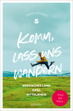 Komm, lass uns wandern. Bergisches Land, Eifel, Mittelrhein von Sänger,  Jarle