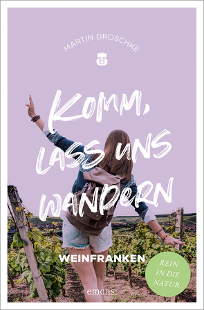 Komm, lass uns wandern. Weinfranken von Droschke,  Martin