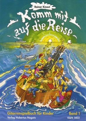 Komm mit auf die Reise. Ein Spiel- und Lernbuch für junge Gitarristen von Kinast,  Rainer