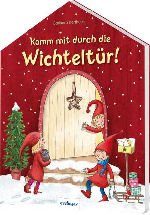 Komm mit durch die Wichteltür! von Korthues,  Barbara