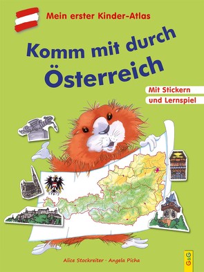 Komm mit durch Österreich. Mit dem Kinder-Atlas durch unser Land von Picha,  Angela, Stockreiter,  Alice